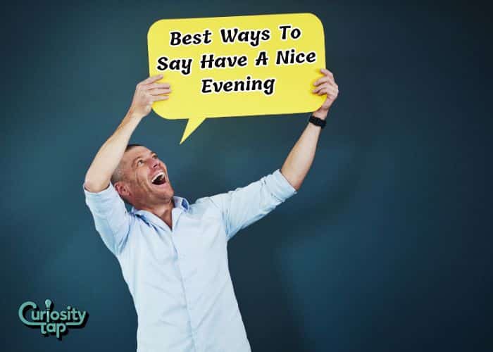 27 Best Ways To Say Have A Nice Evening