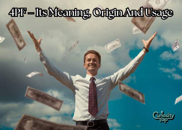 4PF – Its Meaning, Origin And Usage