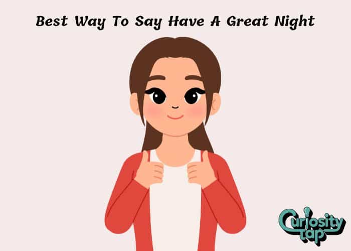 Best Way To Say Have A Great Night