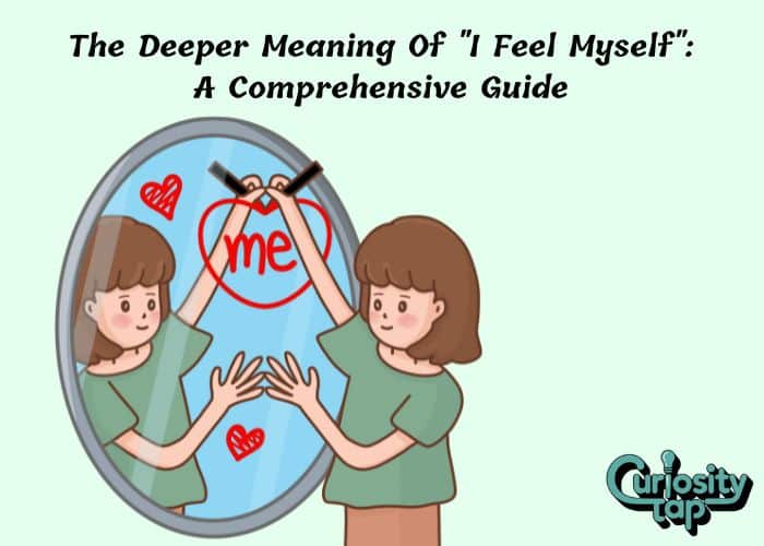 The Deeper Meaning Of "I Feel Myself": A Comprehensive Guide
