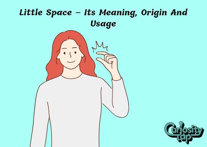 Little Space – Its Meaning, Origin And Usage