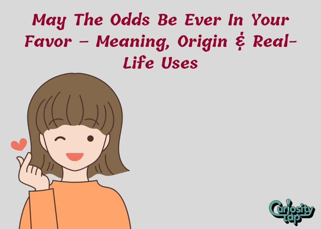 May The Odds Be Ever In Your Favor – Meaning, Origin & Real-Life Uses