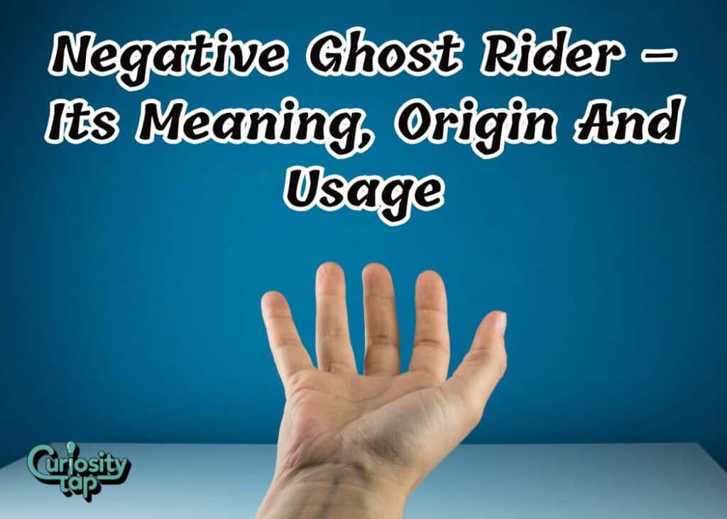 Negative Ghost Rider – Its Meaning, Origin And Usage