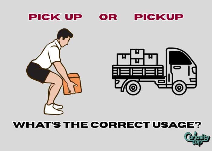 Pickup or Pick Up, Pick-Up: What’s The Correct Usage?