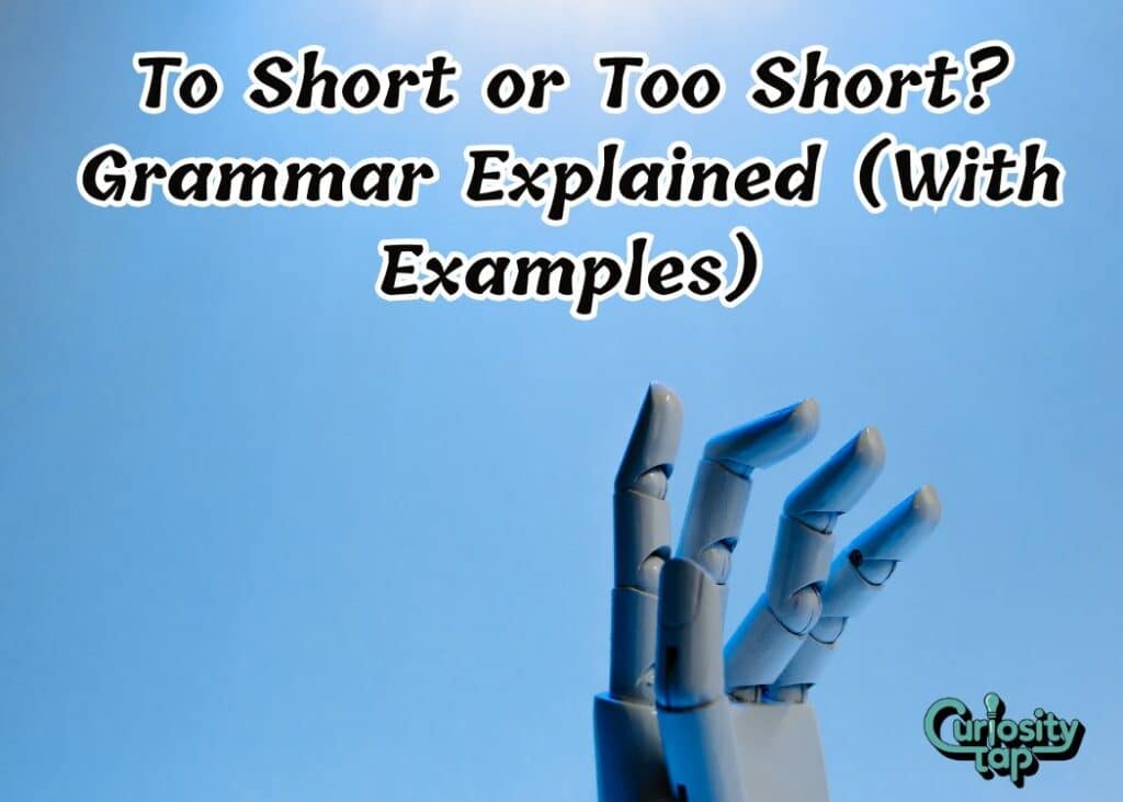 To Short or Too Short? Grammar Explained (With Examples)