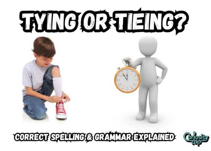 Tying or Tieing? Correct Spelling & Grammar Explained