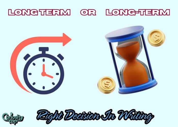 Long Term or Long-Term: Right Decision In Writing