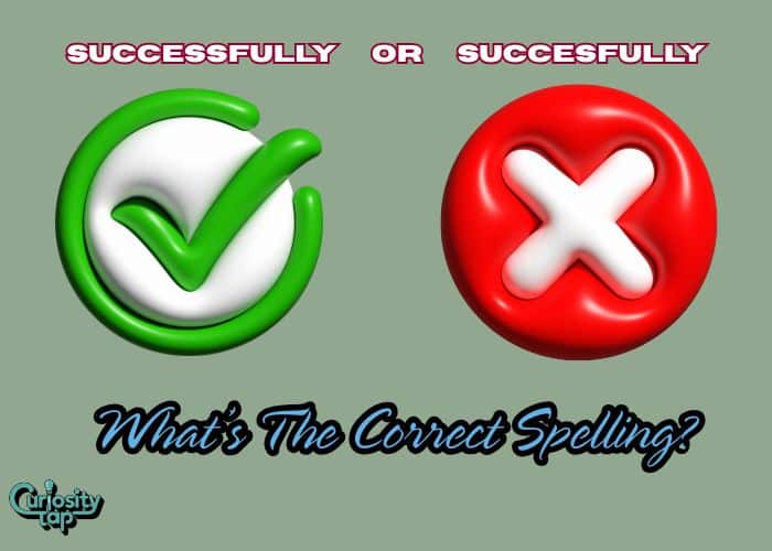 Successfully or Succesfully: What’s The Correct Spelling?