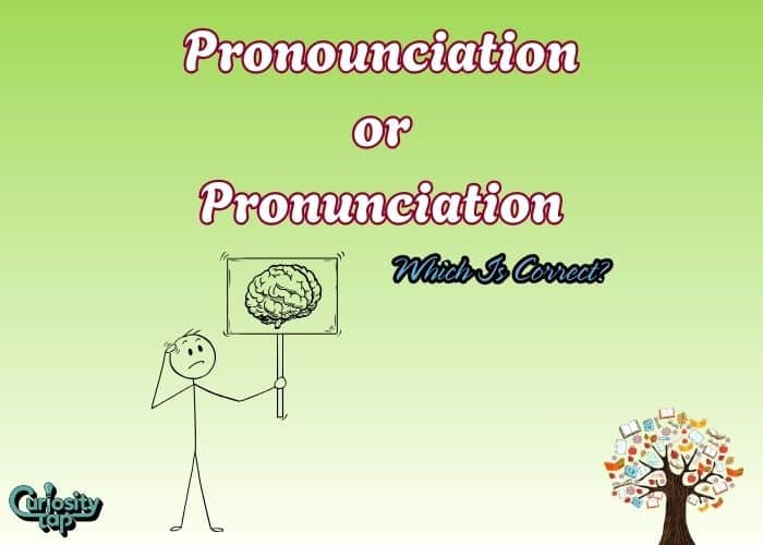 Pronounciation or Pronunciation Which Is Correct