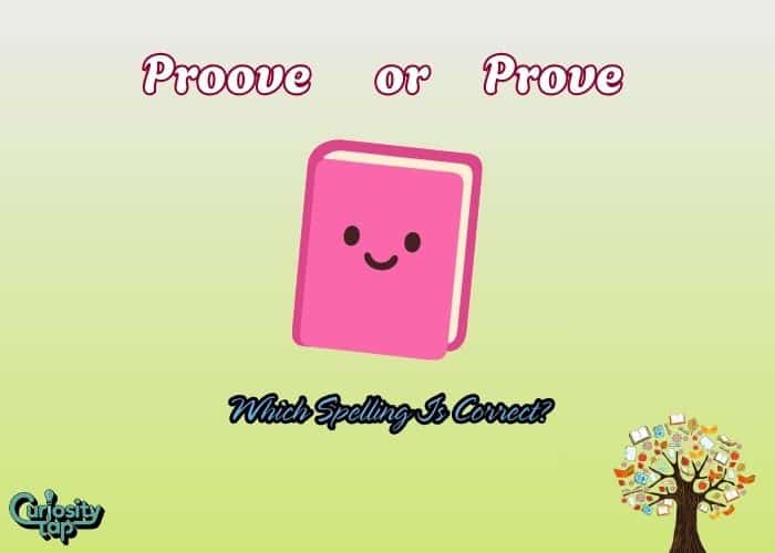 Proove or Prove – Which Spelling Is Correct?